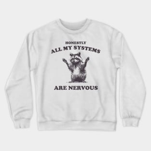 Honestly All My Systems Are Nervous Vintage T Shirt, Retro 90s Raccoon Tee, Trash Panda Funny Meme Crewneck Sweatshirt